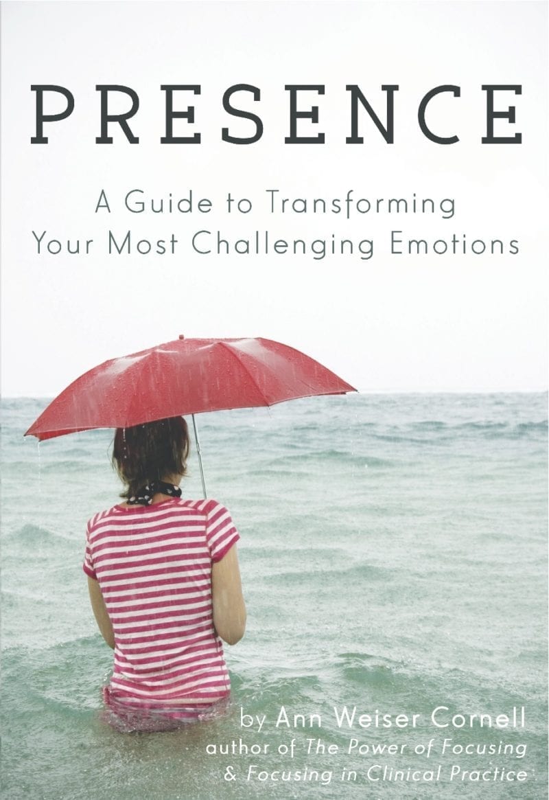 Presence: A Guide to Transforming Your Most Challenging Emotions