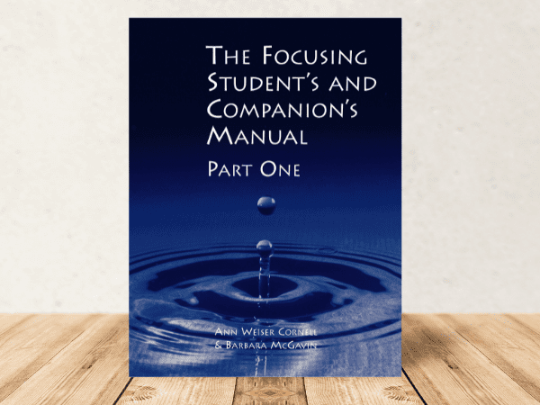 The Focusing Student’s & Companion’s Manual, Part One
