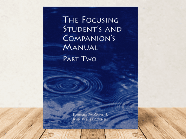 The Focusing Student’s & Companion’s Manual, Part Two
