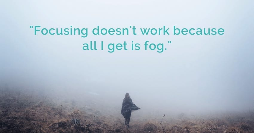 Focusing doesn't work because all I get is fog.