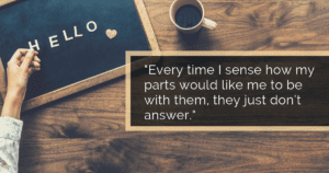 How do your parts let you know if they feel safe enough to have a conversation with you? Read on...