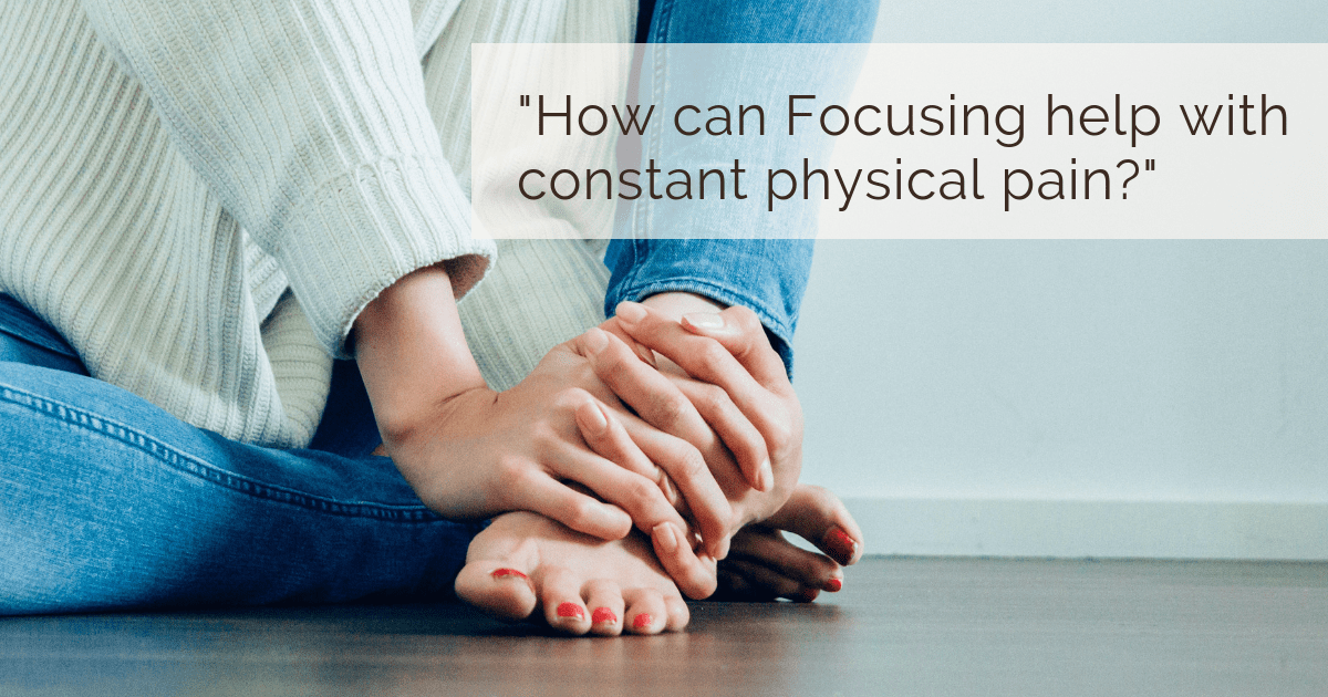 How can Focusing help with physical pain