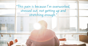 When you have a physical pain or symptom, do you assume you know why? Read on...