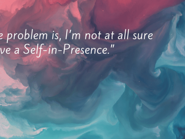 What can you do if you don't know what Self-in-Presence is or how to find it? Read on...