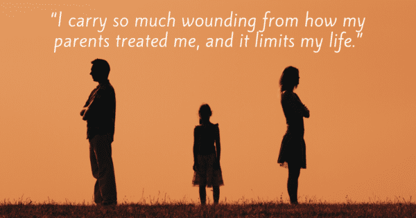 Focusing Tip #751 – “I carry so much wounding from how my parents treated me”