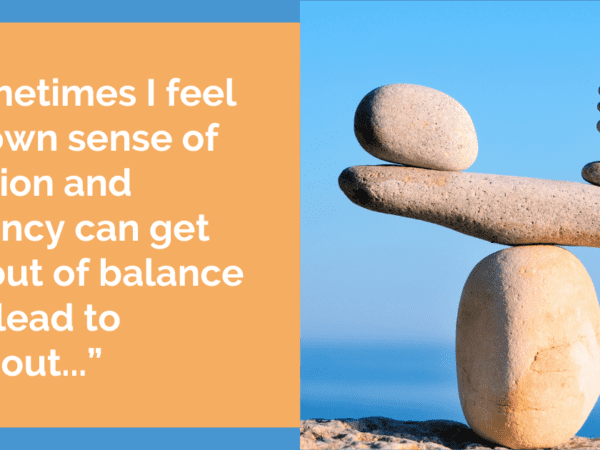 What if you're so driven by working for a cause that you lose your sense of balance?Read on...