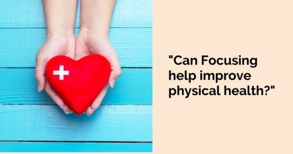 Focusing Tip #782 – Can Focusing help improve physical health?