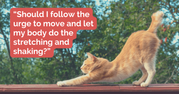 Focusing Tip #839 – “Can I follow my body’s impulses to move?”