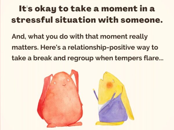 Relationships: A Relationship-Positive Way to Take a Break and Regroup When Tempers Flare