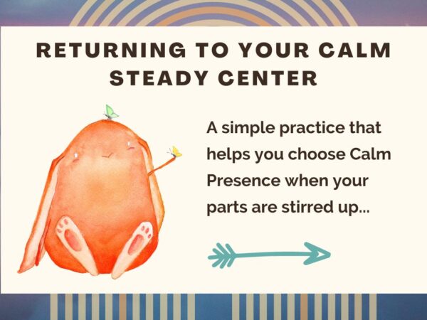 Anxiety, Overwhelm, and Stress: Returning to Your Calm Steady Center