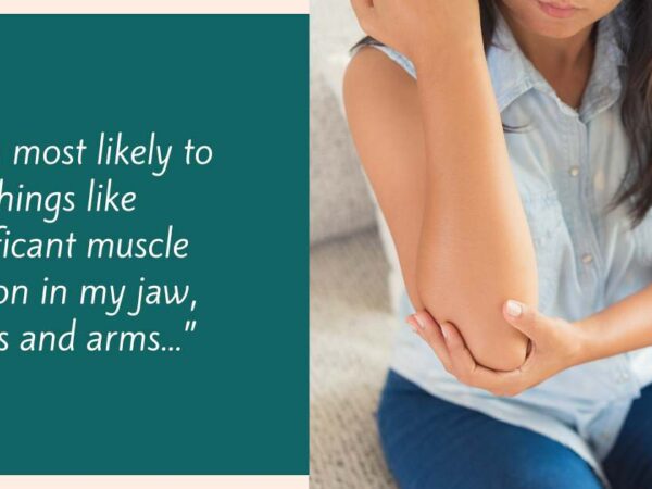 “I am most likely to feel things like significant muscle tension in my jaw, calves and arms...”